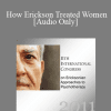 [Audio Download] IC11 Conversation Hour 06 - How Erickson Treated Women - Consuelo Casula
