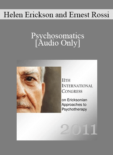 [Audio Download] IC11 Dialogue 05 - Psychosomatics - Helen Erickson and Ernest Rossi