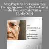 [Audio Download] IC11 Pre-Conference 02 - StoryPlay® An Ericksonian Play Therapy Approach for Re-Awakening the Resilient Child Within - Joyce Mills