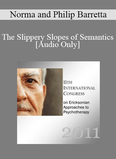 [Audio Download] IC11 Workshop 65 - The Slippery Slopes of Semantics - Norma and Philip Barretta