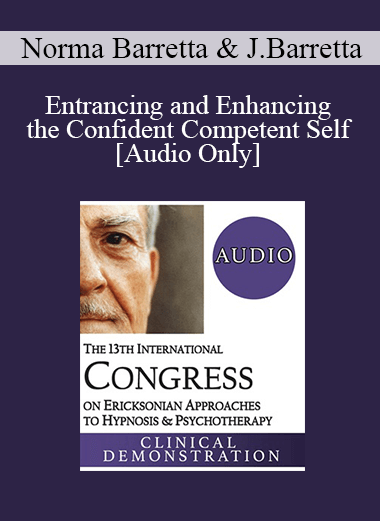 [Audio Download] IC19 Clinical Demonstration 09 - Entrancing and Enhancing the Confident Competent Self - Norma Barretta