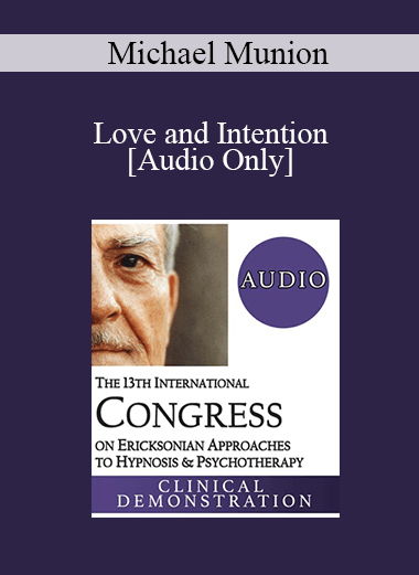 [Audio Download] IC19 Clinical Demonstration 20 - Love and Intention: An Evocative Approach - Michael Munion
