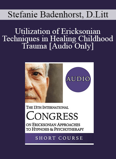 [Audio Download] IC19 Short Course 24 - Utilization of Ericksonian Techniques in Healing Childhood Trauma: A Case Study of Encopresis - Stefanie Badenhorst
