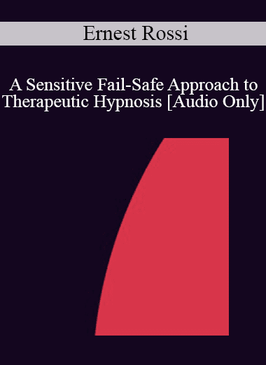 [Audio Download] IC92 Clinical Demonstration 14 - A Sensitive Fail-Safe Approach to Therapeutic Hypnosis - Ernest Rossi
