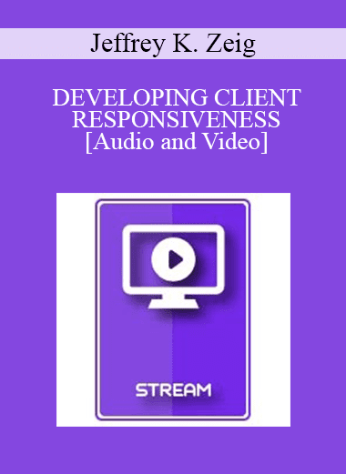 IC94 Clinical Demonstration 01 - DEVELOPING CLIENT RESPONSIVENESS - Jeffrey K. Zeig