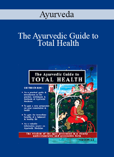 Ayurveda - The Ayurvedic Guide to Total Health
