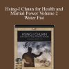 [Download Now] BKF - Hsing-I Chuan for Health and Martial Power Volume 2 Water Fist