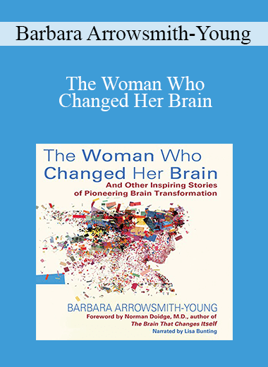 Barbara Arrowsmith-Young - The Woman Who Changed Her Brain