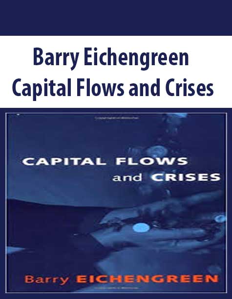 Barry Eichengreen – Capital Flows and Crises