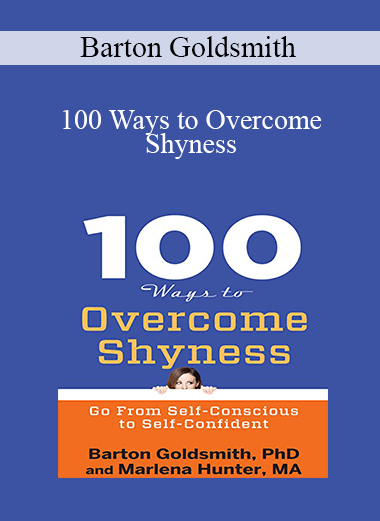 Barton Goldsmith - 100 Ways to Overcome Shyness