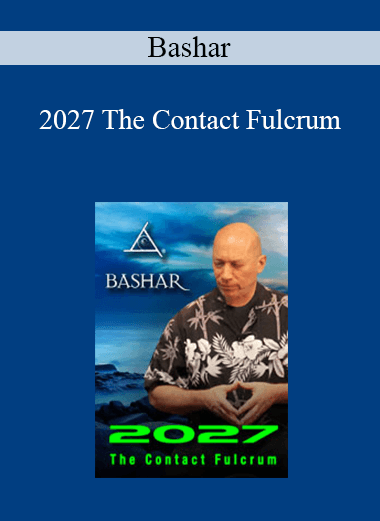 Bashar - 2027 The Contact Fulcrum