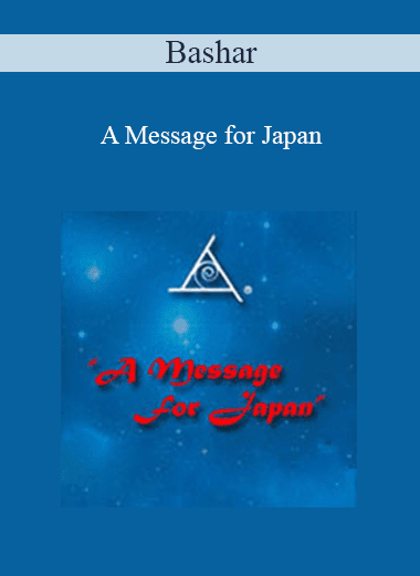Bashar - A Message for Japan