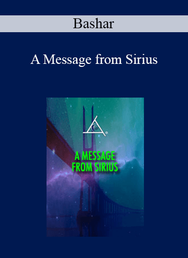 Bashar - A Message from Sirius
