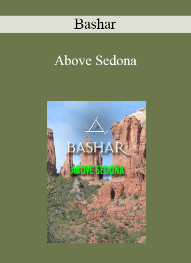 Bashar - Above Sedona
