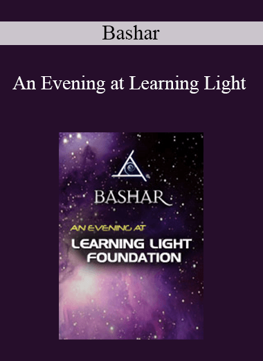 Bashar - An Evening at Learning Light