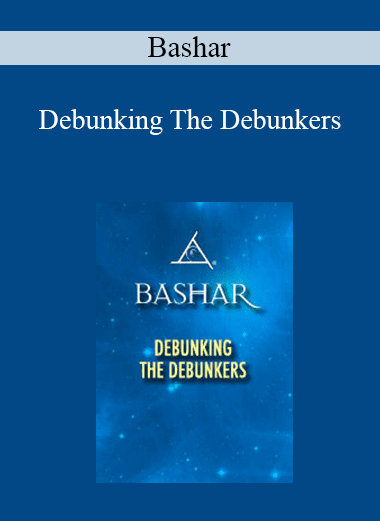 Bashar - Debunking The Debunkers