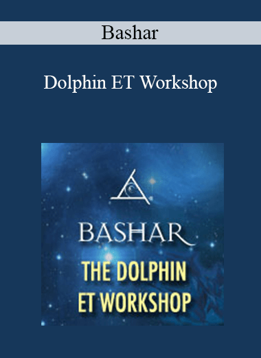 Bashar - Dolphin ET Workshop