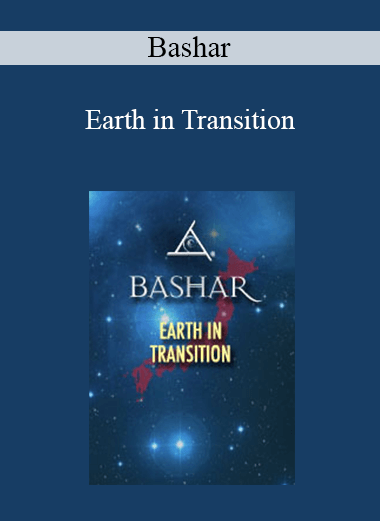 Bashar - Earth in Transition