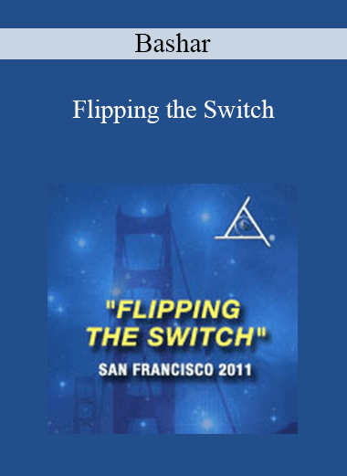 Bashar - Flipping the Switch