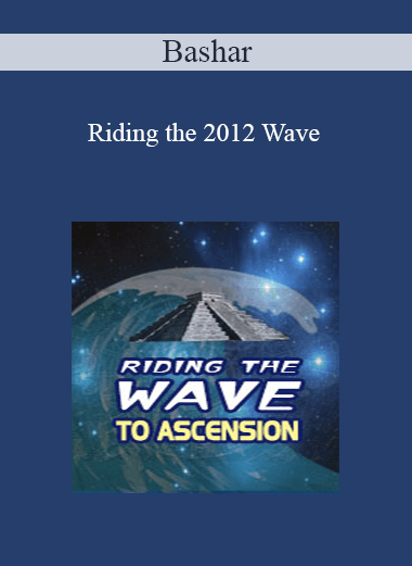 Bashar - Riding the 2012 Wave