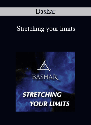 Bashar - Stretching your limits