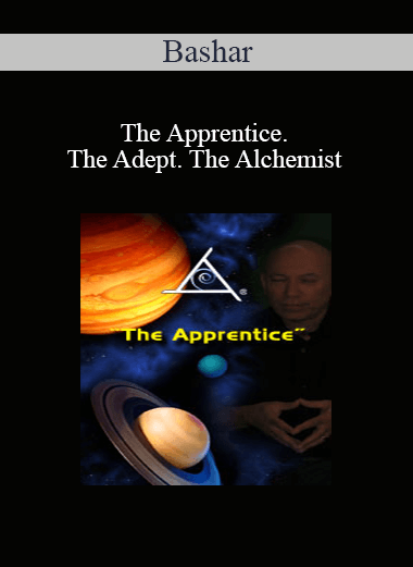 Bashar - The Apprentice. The Adept. The Alchemist