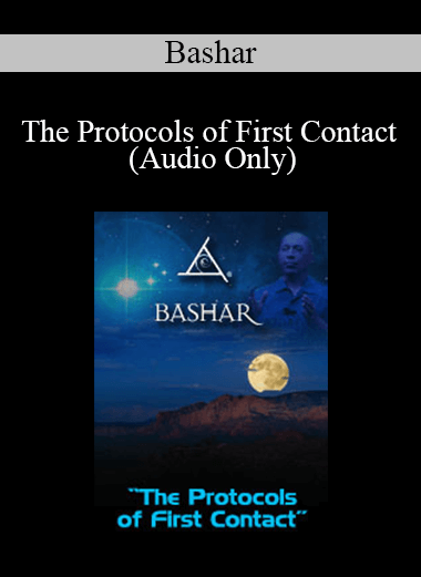 Bashar - The Protocols of First Contact (Audio Only)