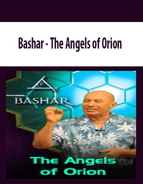 [Download Now] Bashar – The Angels of Orion