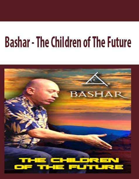 Bashar – The Children of The Future