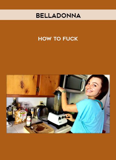 How To Fuck - Belladonna