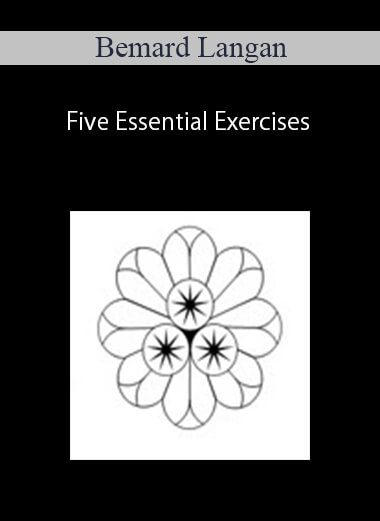 Bemard Langan – Five Essential Exercises