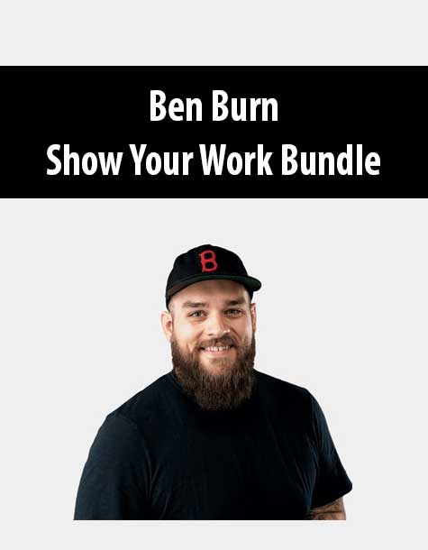 [Download Now] Ben Burn – Show Your Work Bundle