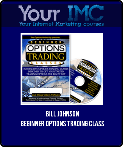 [Download Now] Bill Johnson – Beginner Options Trading Class