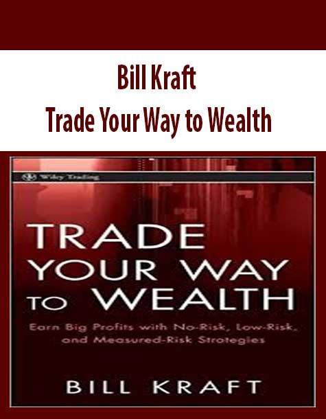 Bill Kraft – Trade Your Way to Wealth