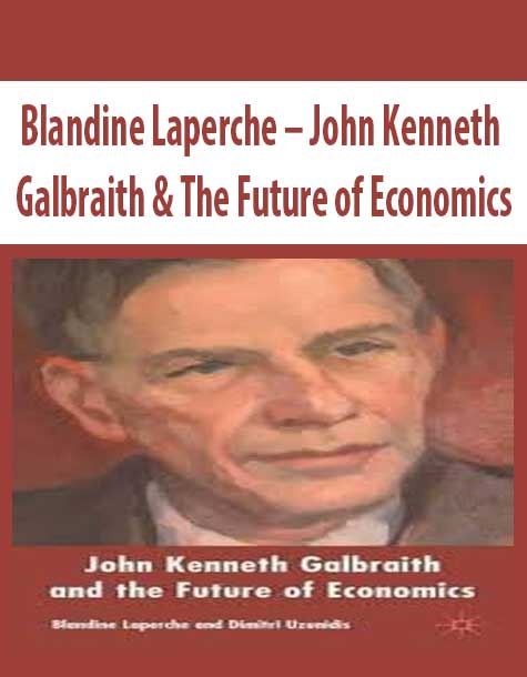 Blandine Laperche – John Kenneth Galbraith & The Future of Economics