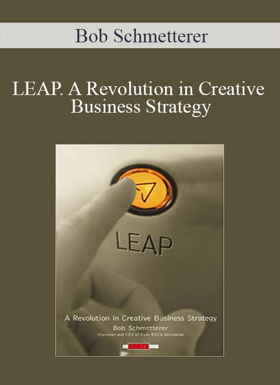 Bob Schmetterer – LEAP. A Revolution in Creative Business Strategy