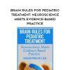 [Download Now] Brain Rules for Pediatric Treatment: Neuroscience Meets Evidence-Based Practice - Charlene Young