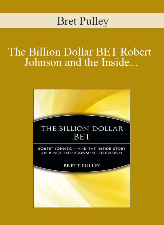 Bret Pulley – The Billion Dollar BET Robert Johnson and the Inside Story of Black Entertainment Television