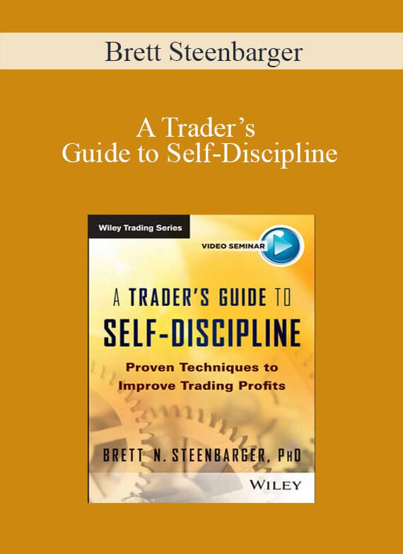 [Download Now] Brett Steenbarger – A Trader’s Guide to Self-Discipline: Proven Techniques to Improve Trading Profits