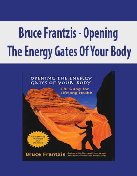 [Download Now] Bruce Frantzif – Opening The Energy Gates Of Your Body