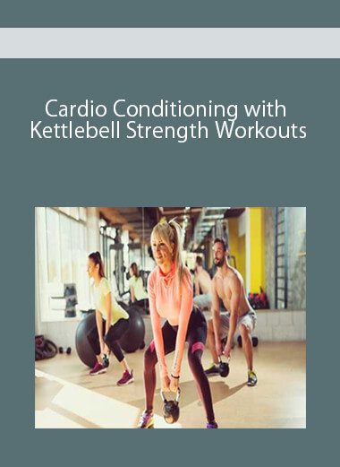 Cardio Conditioning with Kettlebell Strength Workouts