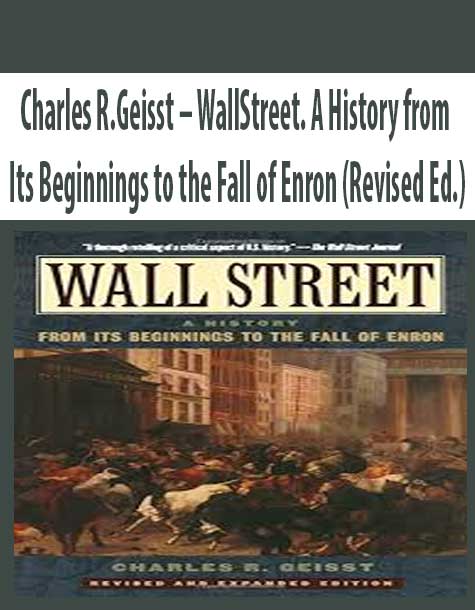 Charles R.Geisst – WallStreet. A History from Its Beginnings to the Fall of Enron (Revised Ed.)