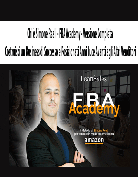 [Download Now] Chi è Simone Reali - FBA Academy - Versione Completa - Costruisci un Business di Successo e Posizionati Anni Luce Avanti agli Altri Venditori
