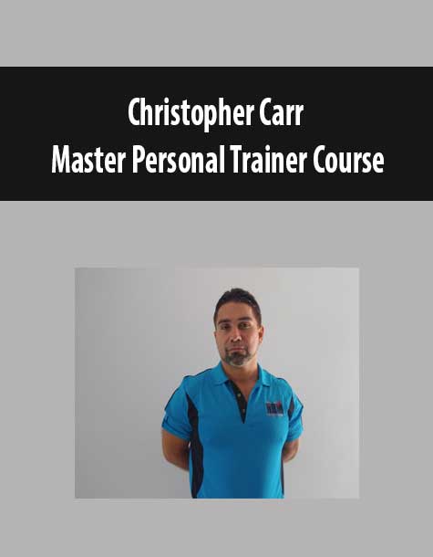 [Download Now] Christopher Carr – Master Personal Trainer Course