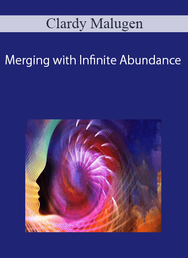[Download Now] Clardy Malugen - Merging with Infinite Abundance