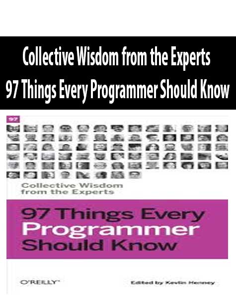 Collective Wisdom from the Experts – 97 Things Every Programmer Should Know
