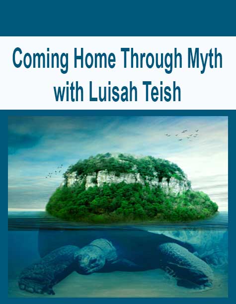 [Download Now] Coming Home Through Myth with Luisah Teish