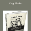 Copy Slacker - Ben Settle Presents