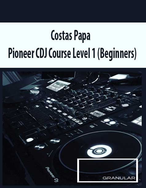 [Download Now] Costas Papa – Pioneer CDJ Course Level 1 (Beginners)