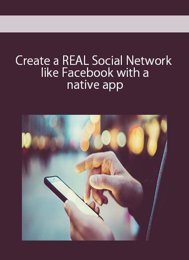 Create a REAL Social Network like Facebook with a native app